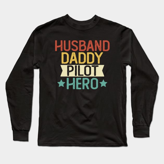 Husband Daddy Pilot Hero Gift Pilot Dad Gift Long Sleeve T-Shirt by mommyshirts